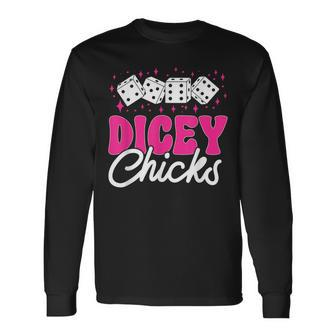 Bunco Game Dicey Chicks Bunco Long Sleeve T-Shirt - Seseable