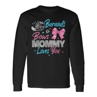 Burnouts Or Bows Mommy Loves You Gender Reveal Party Long Sleeve T-Shirt - Monsterry DE
