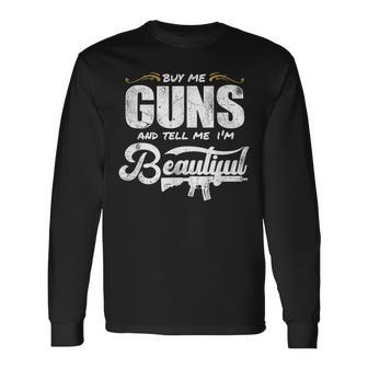 Buy Me Gun And Tell Me I'm Beautiful Long Sleeve T-Shirt - Seseable