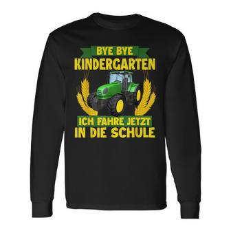 Bye Bye Kindergarten Ich Fahre Jetzt In Die Schule Tractor Langarmshirts - Seseable