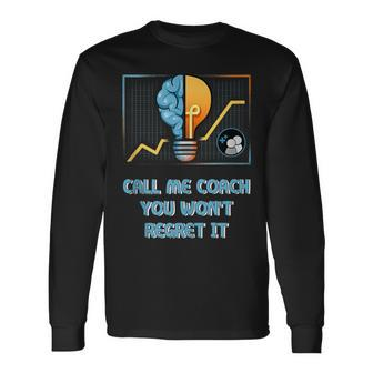 Call Me Coach You Wont Regret It Proud Coaching Honored Long Sleeve T-Shirt - Monsterry
