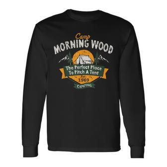 Camp Morning Wood Camping The Perfect Place To Pitch A Tent Long Sleeve T-Shirt - Monsterry CA