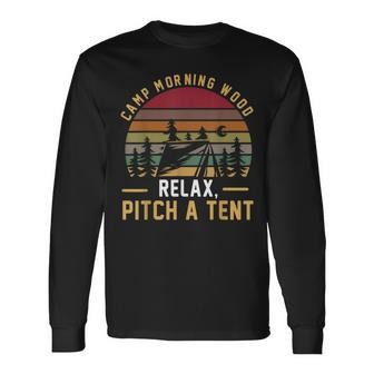 Camp Morning Wood Relax Pitch A Tent Camper Camping Long Sleeve T-Shirt - Monsterry CA