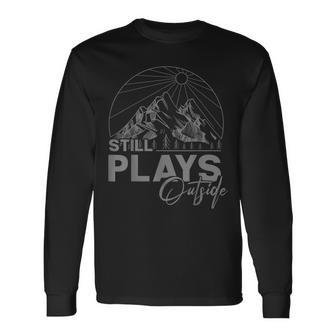 Camping And Hiking Still Plays Outside Long Sleeve T-Shirt - Seseable