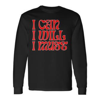 'I Can I Will I Must' Inspirational Message Overcome Long Sleeve T-Shirt - Monsterry AU