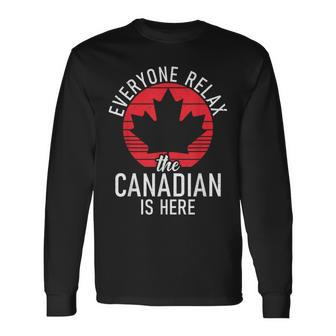 Canada Everyone Relax The Canadian Is Here Canadian Long Sleeve T-Shirt - Seseable