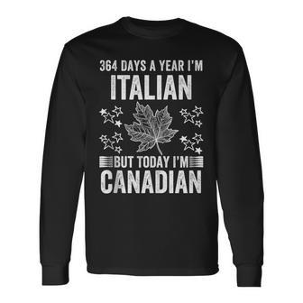 Canada Flag Day 364 Days I'm Italian But Today Canadian Long Sleeve T-Shirt - Monsterry AU