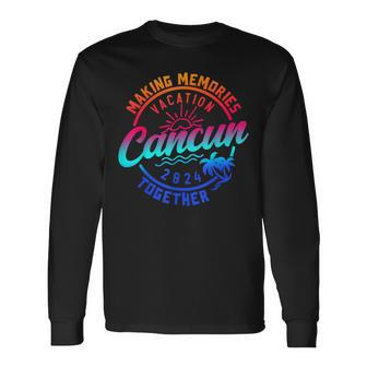Cancun Family Vacation 2024 Making Memories Family Summer Long Sleeve T-Shirt | Mazezy