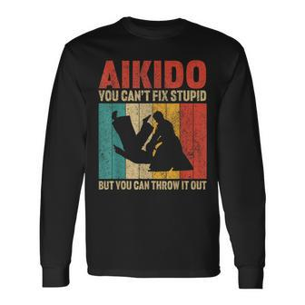 You Can't Fix Stupid But You Can Throw It Out Vintage Aikido Long Sleeve T-Shirt - Monsterry CA
