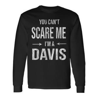 Can't Scare Me My Last Name Is Davis Family Clan Merch Long Sleeve T-Shirt - Seseable