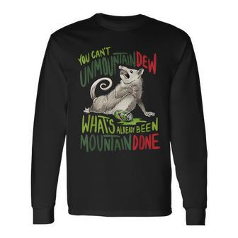 You Can’T Unmountain Dew What’S Already Been Mountain Done Long Sleeve T-Shirt | Seseable UK