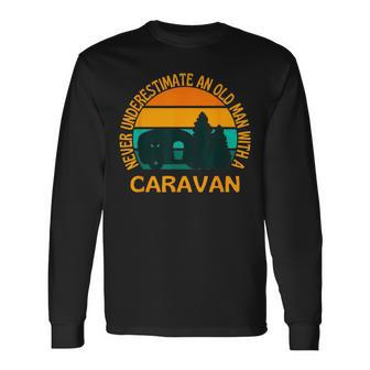 Caravanning Never Underestimate An Old Man With A Caravan Long Sleeve T-Shirt - Thegiftio UK