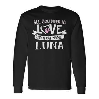 Cat Name Luna All You Need Is Love Long Sleeve T-Shirt - Seseable