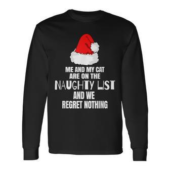 Me And My Cat Are In The Naughty List And We Regret Nothing Long Sleeve T-Shirt - Monsterry AU