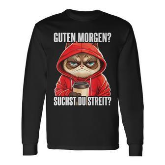 Cat Saying  I Guten Morgen Suchst Du Streit Langarmshirts - Seseable