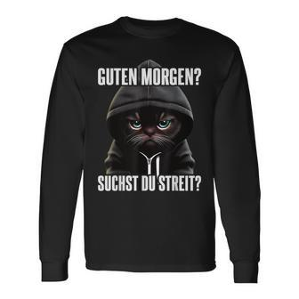 Cat Saying I Guten Morgen Suchst Du Streit Black Langarmshirts - Seseable