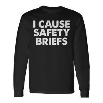 I Cause Safety Briefs Ems Fire Military Long Sleeve T-Shirt - Monsterry