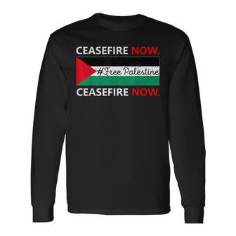 Ceasefire Now In Palestine Gaza Cease Fire Not In Our Name Long Sleeve T-Shirt - Seseable