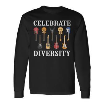 Celebrate Diversity Guitar Player Guitarist Pun Outfit Long Sleeve T-Shirt - Monsterry AU