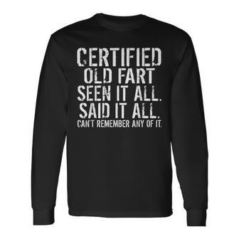 Certified Old Fart Seen It All Said It All Cant Remember Old Long Sleeve T-Shirt | Mazezy
