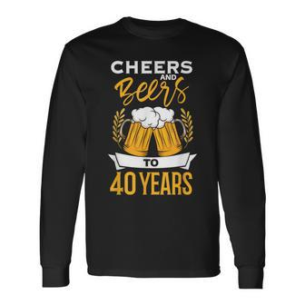 Cheers And Beers To 40 Years Birthday Beer Beer Lover Long Sleeve T-Shirt - Thegiftio UK