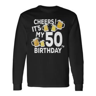 Cheers Its My 50Th Birthday Beers Happy Birthday Long Sleeve T-Shirt - Thegiftio UK