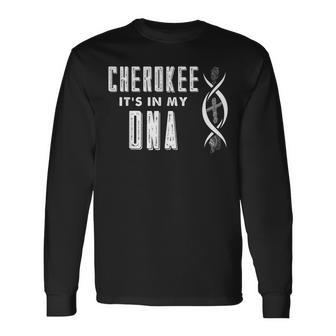 Cherokee Native American Dna Roots Indian Pride Long Sleeve T-Shirt - Monsterry AU