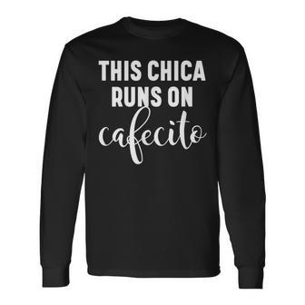 This Chica Runs On Cafecito Coffee Long Sleeve T-Shirt - Monsterry UK