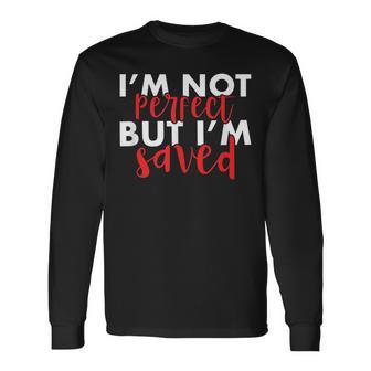 Christian I'm Not Perfect But I'm Saved Jesus Long Sleeve T-Shirt - Monsterry