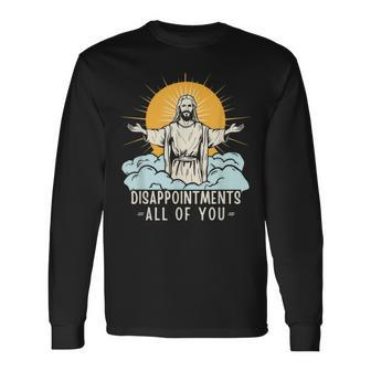 Christian Jesus Joke Meme Disappointments All Of You Long Sleeve T-Shirt - Seseable