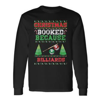 Christmas Booked Because Billiards Sport Lover Xmas Long Sleeve T-Shirt - Seseable