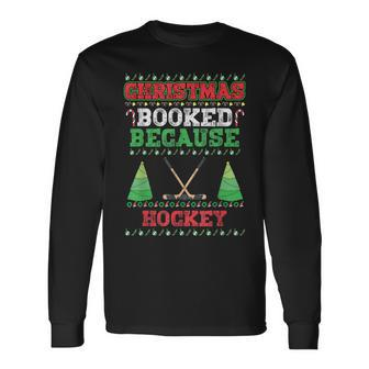 Christmas Booked Because Hockey Sport Lover Xmas Long Sleeve T-Shirt - Seseable