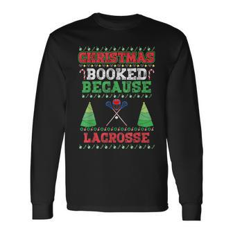 Christmas Booked Because Lacrosse Sport Lover Xmas Long Sleeve T-Shirt - Seseable