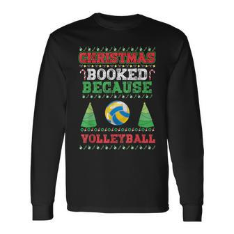 Christmas Booked Because Volleyball Sport Lover Xmas Long Sleeve T-Shirt - Seseable