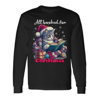Christmas Cat Reading Book All Booked For Christmas Bookworm Long Sleeve T-Shirt - Seseable