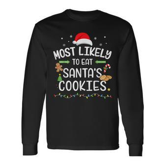 Christmas Most Likely Eat Santas Cookies Matching Family Long Sleeve T-Shirt - Monsterry