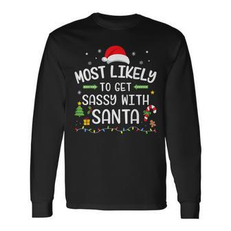 Christmas Most Likely Get Sassy With Santa Matching Family Long Sleeve T-Shirt - Monsterry UK