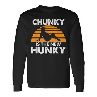 Chunky Is The New Hunky Vintage Quote Long Sleeve T-Shirt | Seseable CA