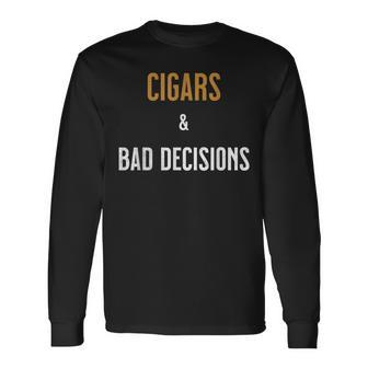 Cigars And Bad Decisions Vintage Old Long Sleeve T-Shirt - Monsterry AU