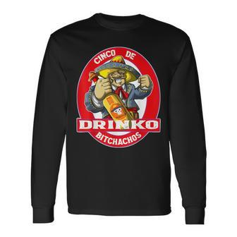 Cinco De Drinko Bitchachos T Cinco De Mayo Quote Long Sleeve T-Shirt - Monsterry UK