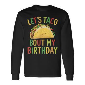 Cinco De Mayo Let's Taco Bout My Birthday Mexican Party Long Sleeve T-Shirt - Seseable