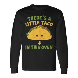 Cinco De Mayo Pregnancy Theres Taco In This Oven Baby Reveal Long Sleeve T-Shirt - Monsterry CA