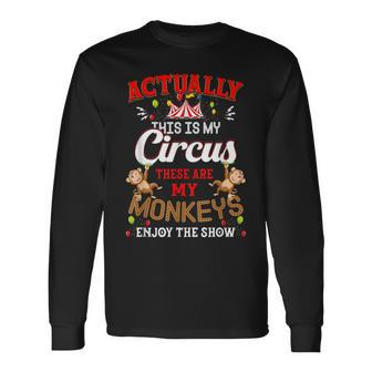 This Is My Circus These Are My Monkeys Enjoy The Show Long Sleeve T-Shirt - Thegiftio UK