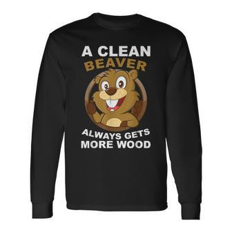 A Clean Beaver Always Gets More Wood Beaver Long Sleeve T-Shirt - Monsterry CA