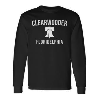 Clearwooder Philadelphia Slang Clearwater Fl Philly Long Sleeve T-Shirt - Monsterry AU