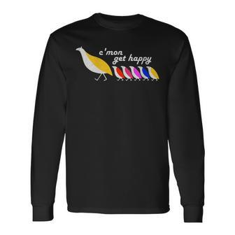 C'mon Get Happy Encouraging Positive Quote Long Sleeve T-Shirt - Seseable