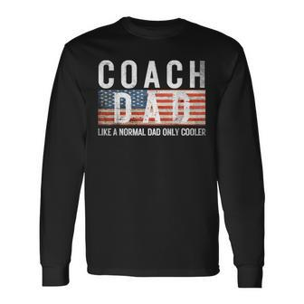 Coach Dad Like A Normal Dad Only Cooler Father's Day Us Flag Long Sleeve T-Shirt - Seseable