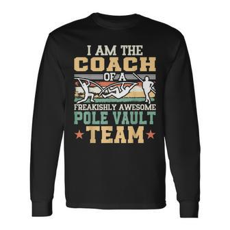 I Am The Coach Of A Freakishly Awesome Pole Vault Team Long Sleeve T-Shirt - Monsterry UK