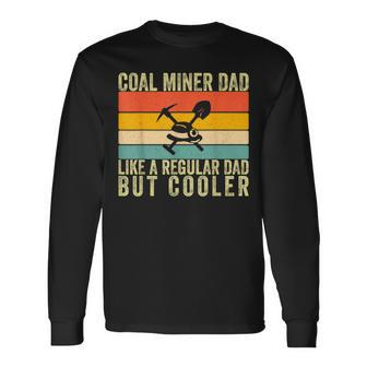 Coal Miner Dad Father Day Long Sleeve T-Shirt - Seseable