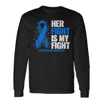 Colon Cancer Her Fight Is My Fight Colon Cancer Awareness Long Sleeve T-Shirt - Seseable